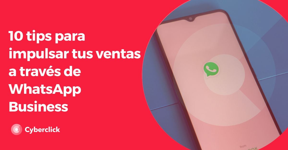 10 Tips Para Impulsar Tus Ventas A Través De Whatsapp Business 2642